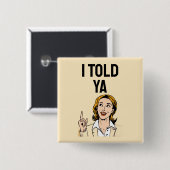 Badge Carré 5 Cm I Told Ya Button (Devant & derrière)