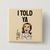 Badge Carré 5 Cm I Told Ya Button (Devant)