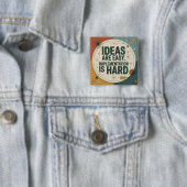 Badge Carré 5 Cm Ideas Are Easy. Implementation Is Hard (En situation)