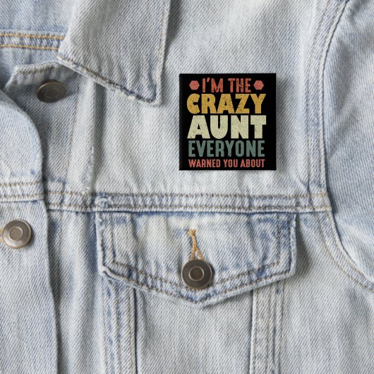 Badge Carré 5 Cm I'm The Crazy Aunt Everyone Warned You About (En situation)