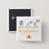 Badge Carré 5 Cm Instruisez. Adocate. Légiférez. #SayDyslexia (Devant & derrière)