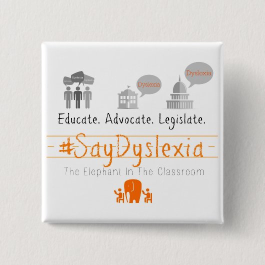 Badge Carré 5 Cm Instruisez. Adocate. Légiférez. #SayDyslexia (Devant)