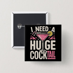 Badge Carré 5 Cm J'ai besoin d'un énorme cocktail Blague adulte drô
