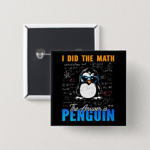 Badge Carré 5 Cm J'ai fait le math La réponse est Penguin Funny mat