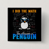 Badge Carré 5 Cm J'ai fait le math La réponse est Penguin Funny mat (Devant)