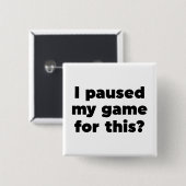 Badge Carré 5 Cm J'ai suspendu mon jeu pour ça ? (Devant & derrière)