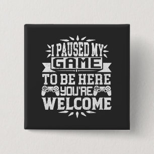Badge Carré 5 Cm J'ai suspendu mon jeu pour être ici Vous êtes le b