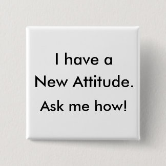 Badge Carré 5 Cm J'ai une nouvelle attitude. Demandez-moi comment !