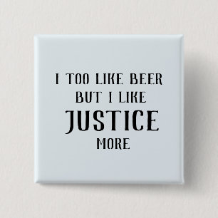 Badge Carré 5 Cm J'aime aussi la bière, mais j'aime plus la justice