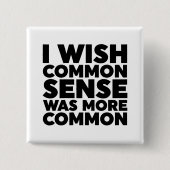 Badge Carré 5 Cm J'Aimerais Que Le Sens Commun Soit Plus Commun (Devant)