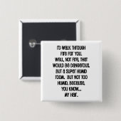 Badge Carré 5 Cm Je Marcherais En Feu Pour Vous (Devant & derrière)