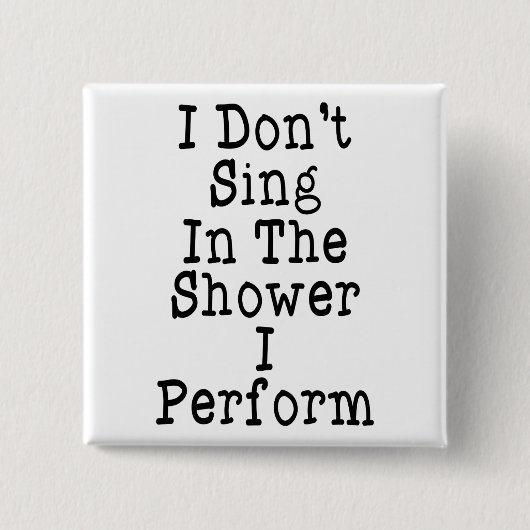 Badge Carré 5 Cm Je ne chante pas dans la douche que je fais (Devant)