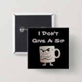 Badge Carré 5 Cm "Je ne donne pas de gorgée" Grumpy Mug (Devant & derrière)