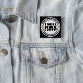 Badge Carré 5 Cm Je Ne Respecterai Pas #USAPatriotGraphics © (En situation)
