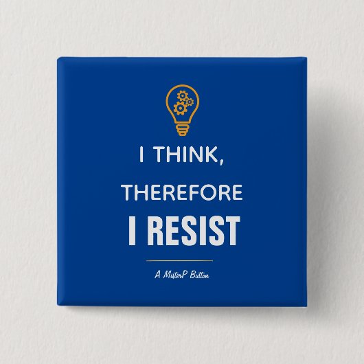 Badge Carré 5 Cm Je Pense, Donc Je Résiste - Un Bouton MisterP (Devant)