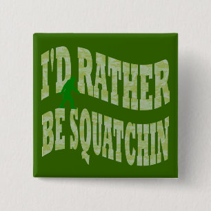 Badge Carré 5 Cm Je préférerais être un camo vert Squatchin