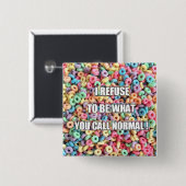 Badge Carré 5 Cm Je refuse d'être normal (Devant & derrière)