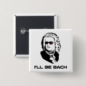 Badge Carré 5 Cm Je serai Johann Sebastian Bach (Devant & derrière)