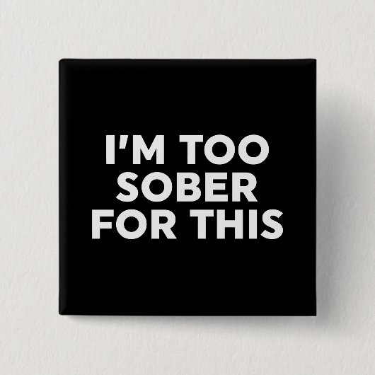 Badge Carré 5 Cm Je suis trop sobre pour ça (Devant)