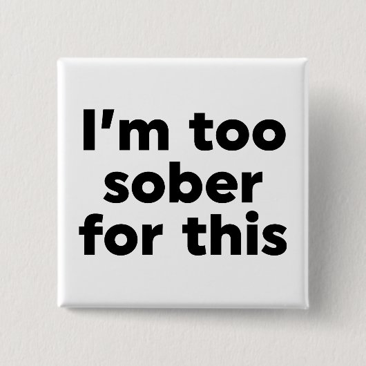 Badge Carré 5 Cm Je suis trop sobre pour ça (Devant)