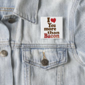 Badge Carré 5 Cm Je t'aime plus que le bacon (En situation)