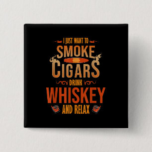 Badge Carré 5 Cm Je Veux Juste Fumer Cigars Boire Whiskey Relax