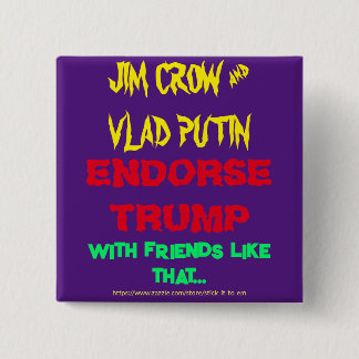 BADGE CARRÉ 5 CM JIM CROW & PUTIN ENDORSE TRUMP, W/ AMIS COMME ..