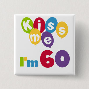 Badge Carré 5 Cm Kiss Me I'm 60 Anniversaire Tshirts et cadeaux