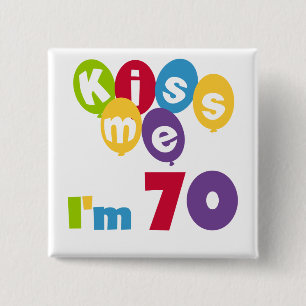 Badge Carré 5 Cm Kiss Me I'm 70 Anniversaire T-shirts et cadeaux