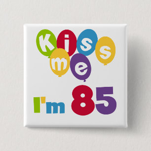 Badge Carré 5 Cm Kiss Me I'm 85 Anniversaire T-shirts et cadeaux