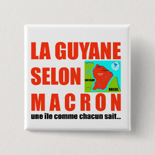 Badge Carré 5 Cm La Guyane selon Macron est une île