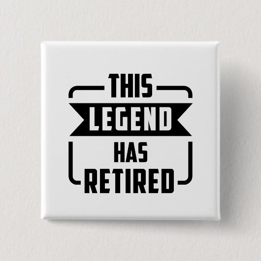Badge Carré 5 Cm la légende a pris sa retraite (Devant)