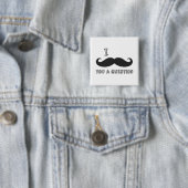 Badge Carré 5 Cm La moustache I vous une question, j'aime le (En situation)
