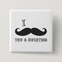 La moustache I vous une question, j'aime le