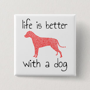Badge Carré 5 Cm La vie est meilleure avec un chien - Amoureux des