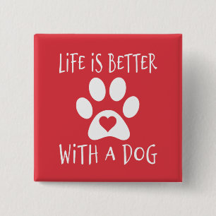 Badge Carré 5 Cm La vie est meilleure avec un chien - Amoureux des 
