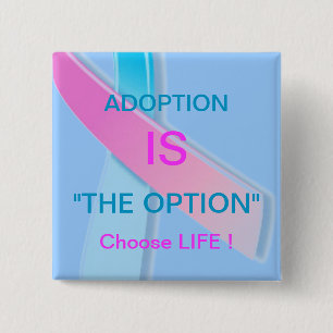 BADGE CARRÉ 5 CM L'ADOPTION EST "L'OPTION" CHOISISSEZ LA VIE !