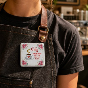 Badge Carré 5 Cm Le café et les amis sont le mélange parfait