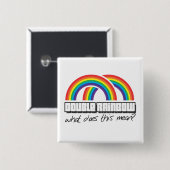 Badge Carré 5 Cm Le double arc-en-ciel, ce qui fait ce moyen ? (Devant & derrière)