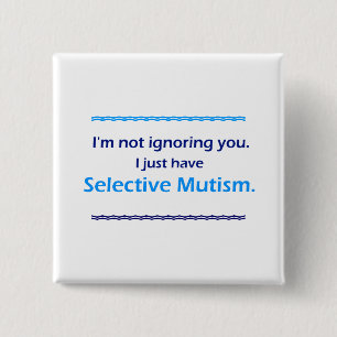 Badge Carré 5 Cm Le mutisme sélectif qui vous ignore