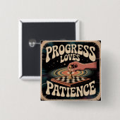 Badge Carré 5 Cm Le progrès aime la patience (Devant & derrière)