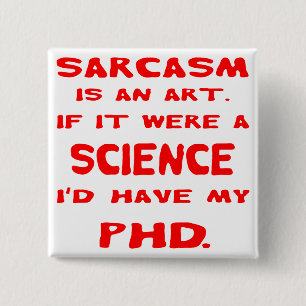 Badge Carré 5 Cm Le sarcasme est un art si j'avais la science