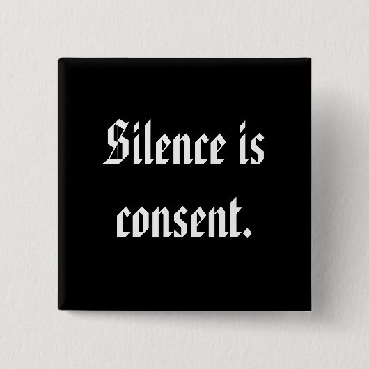 Badge Carré 5 Cm Le silence est consentement (Devant)