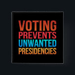 Badge Carré 5 Cm Le vote empêche les présidences indésirables<br><div class="desc">Le vote empêche les présidences indésirables Élections Politiques</div>