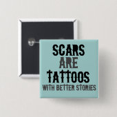 Badge Carré 5 Cm Les cicatrices sont des tatouages (Devant & derrière)