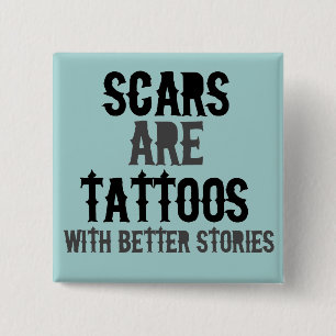 Badge Carré 5 Cm Les cicatrices sont des tatouages