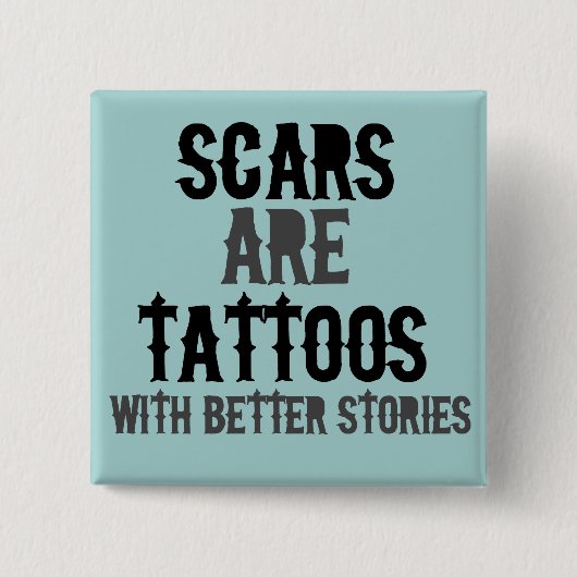 Badge Carré 5 Cm Les cicatrices sont des tatouages (Devant)