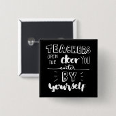 Badge Carré 5 Cm Les professeurs ouvrent la porte que vous entrez (Devant & derrière)