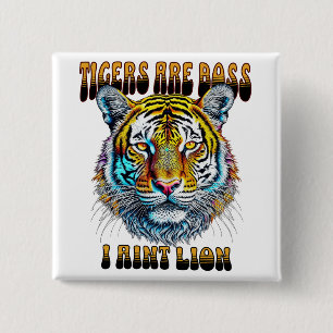 Badge Carré 5 Cm Les tigres sont les boss   Je ne suis pas un lion