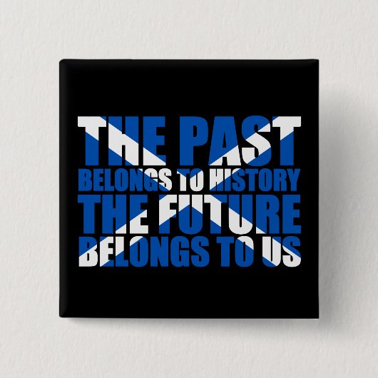 Badge Carré 5 Cm L'indépendance écossaise : L'avenir appartient à (Devant)